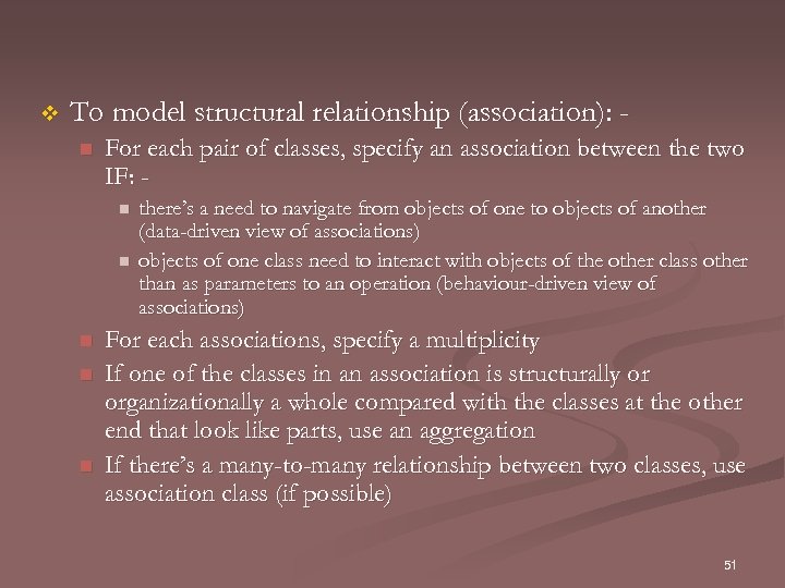 v To model structural relationship (association): n For each pair of classes, specify an