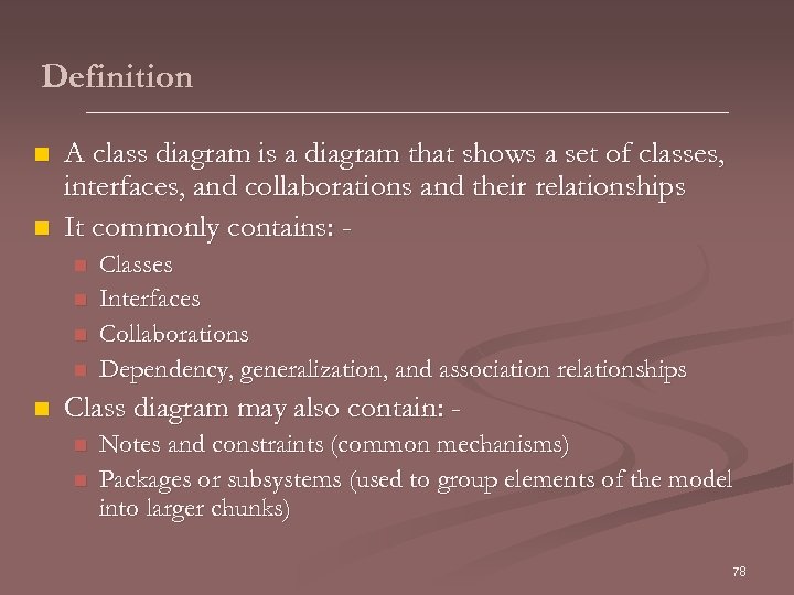 Definition n n A class diagram is a diagram that shows a set of