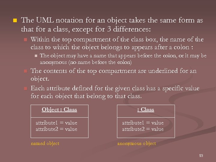n The UML notation for an object takes the same form as that for