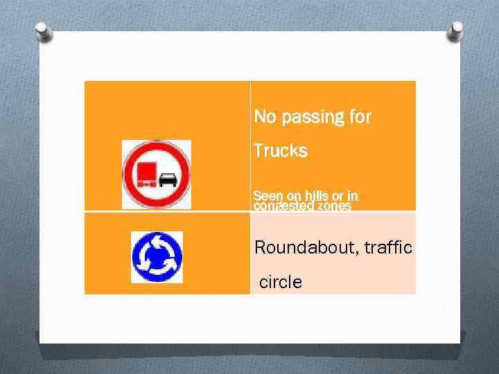 No passing for Trucks Seen on hills or in congested zones Roundabout, traffic circle