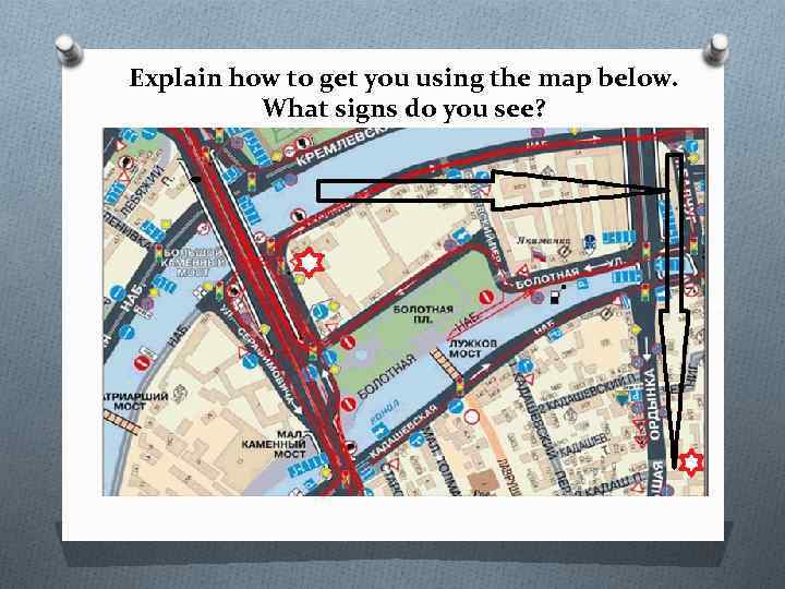 Explain how to get you using the map below. What signs do you see?