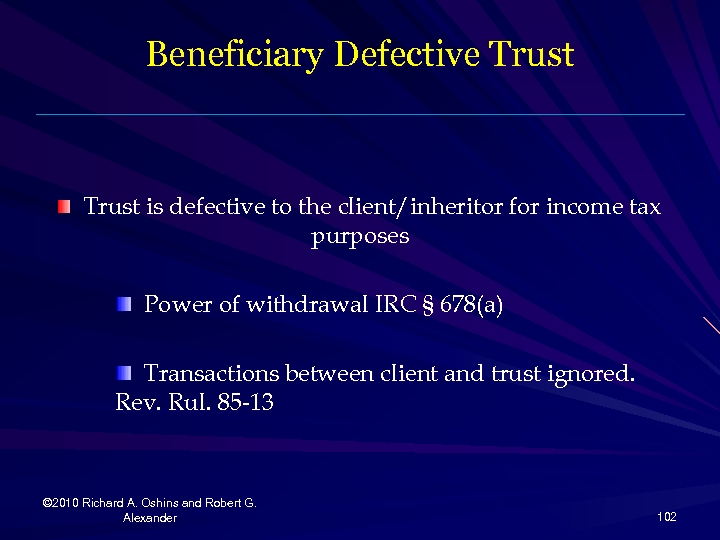 Beneficiary Defective Trust is defective to the client/inheritor for income tax purposes Power of