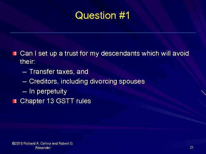 Question #1 Can I set up a trust for my descendants which will avoid