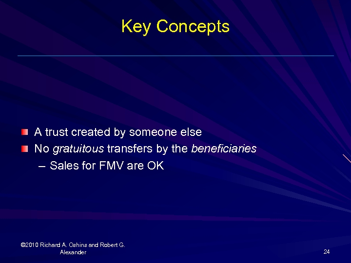Key Concepts A trust created by someone else No gratuitous transfers by the beneficiaries