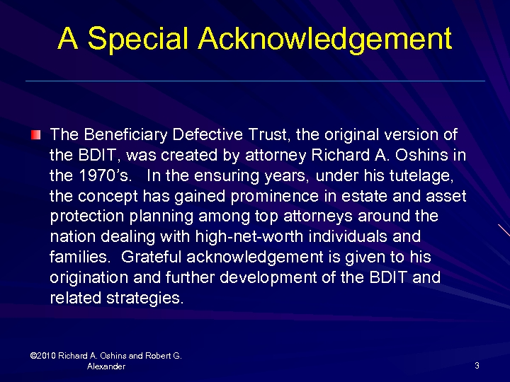 A Special Acknowledgement The Beneficiary Defective Trust, the original version of the BDIT, was