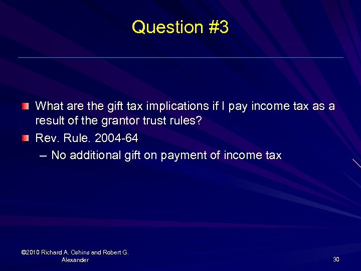 Question #3 What are the gift tax implications if I pay income tax as