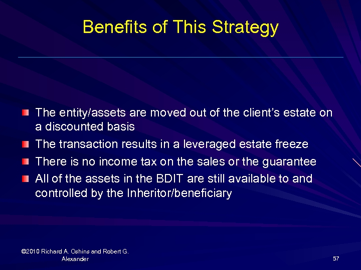 Benefits of This Strategy The entity/assets are moved out of the client’s estate on