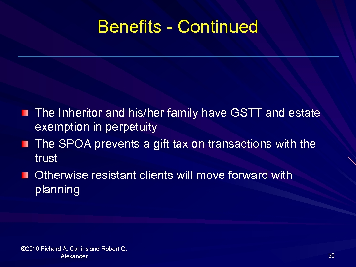 Benefits - Continued The Inheritor and his/her family have GSTT and estate exemption in