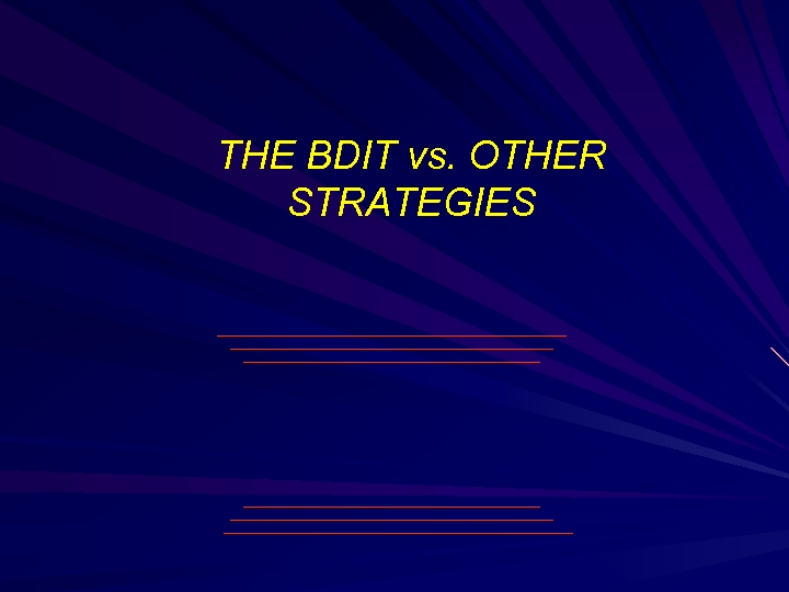 THE BDIT vs. OTHER STRATEGIES 