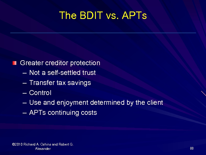 The BDIT vs. APTs Greater creditor protection – Not a self-settled trust – Transfer