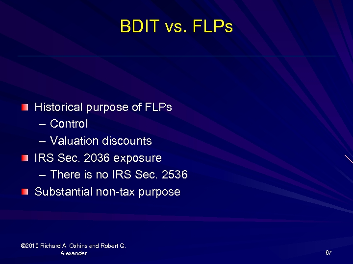 BDIT vs. FLPs Historical purpose of FLPs – Control – Valuation discounts IRS Sec.