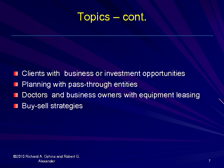 Topics – cont. Clients with business or investment opportunities Planning with pass-through entities Doctors
