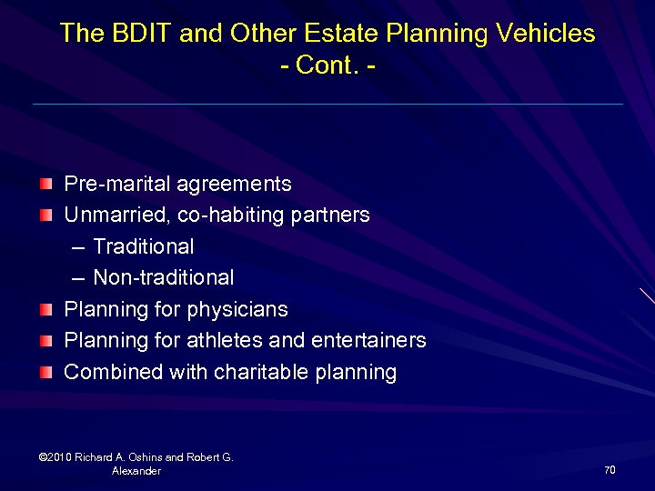 The BDIT and Other Estate Planning Vehicles - Cont. - Pre-marital agreements Unmarried, co-habiting
