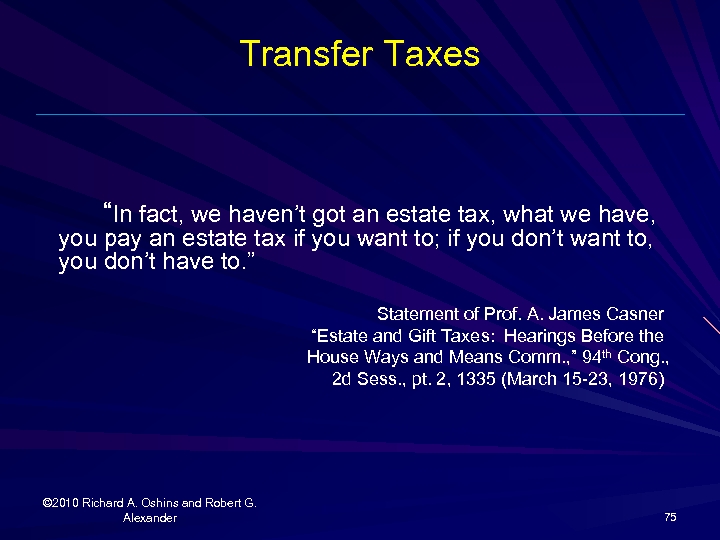 Transfer Taxes “In fact, we haven’t got an estate tax, what we have, you