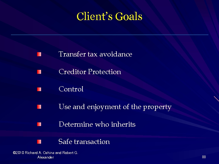 Client’s Goals Transfer tax avoidance Creditor Protection Control Use and enjoyment of the property