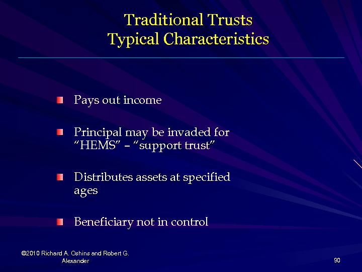 Traditional Trusts Typical Characteristics Pays out income Principal may be invaded for “HEMS” –
