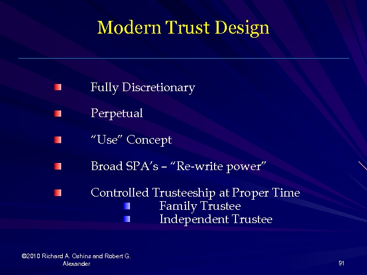 Modern Trust Design Fully Discretionary Perpetual “Use” Concept Broad SPA’s – “Re-write power” Controlled