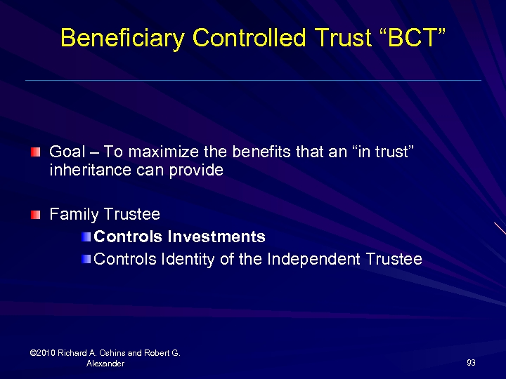 Beneficiary Controlled Trust “BCT” Goal – To maximize the benefits that an “in trust”