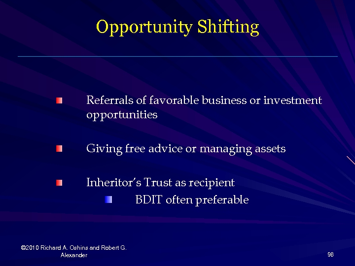 Opportunity Shifting Referrals of favorable business or investment opportunities Giving free advice or managing