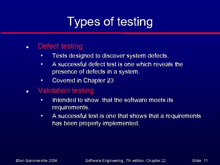 Types of testing l Defect testing • • • l Tests designed to discover