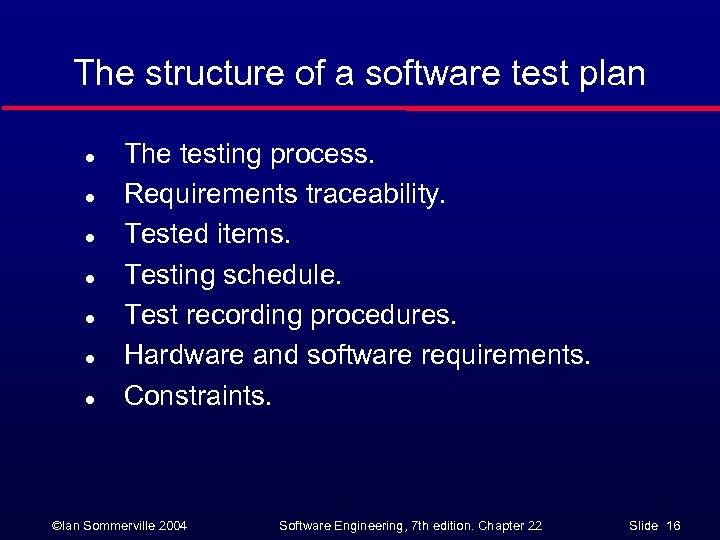 The structure of a software test plan l l l l The testing process.