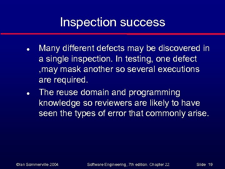 Inspection success l l Many different defects may be discovered in a single inspection.