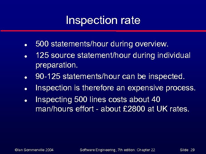 Inspection rate l l l 500 statements/hour during overview. 125 source statement/hour during individual