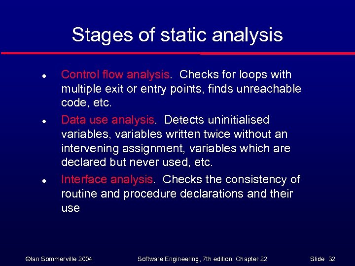 Stages of static analysis l l l Control flow analysis. Checks for loops with