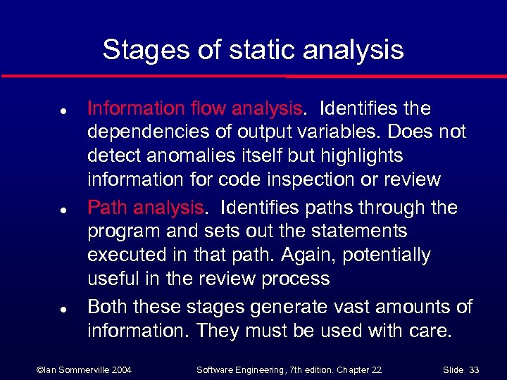 Stages of static analysis l l l Information flow analysis. Identifies the dependencies of