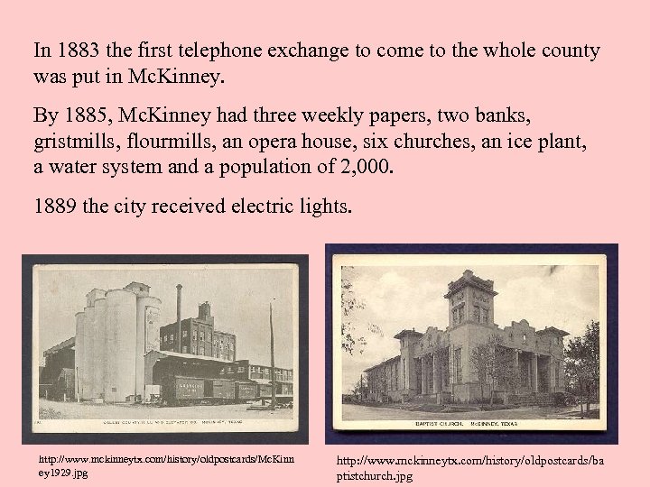 In 1883 the first telephone exchange to come to the whole county was put