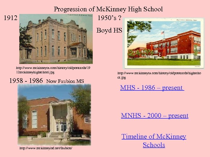 1912 Progression of Mc. Kinney High School 1950’s ? Boyd HS http: //www. mckinneytx.