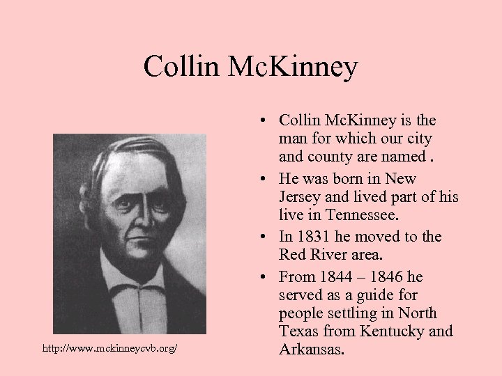 Collin Mc. Kinney http: //www. mckinneycvb. org/ • Collin Mc. Kinney is the man