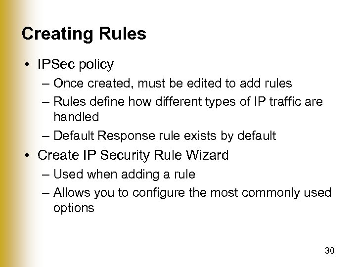 Creating Rules • IPSec policy – Once created, must be edited to add rules
