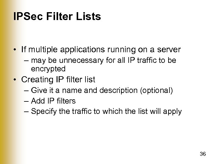 IPSec Filter Lists • If multiple applications running on a server – may be