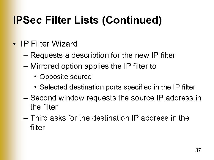 IPSec Filter Lists (Continued) • IP Filter Wizard – Requests a description for the