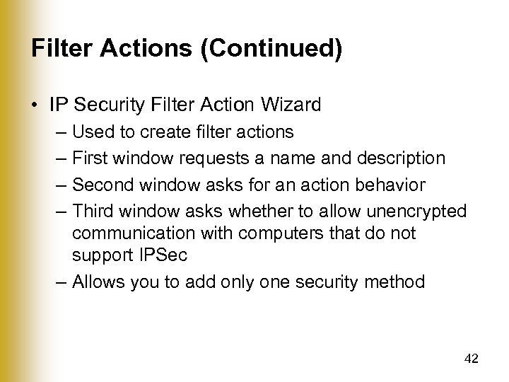 Filter Actions (Continued) • IP Security Filter Action Wizard – Used to create filter