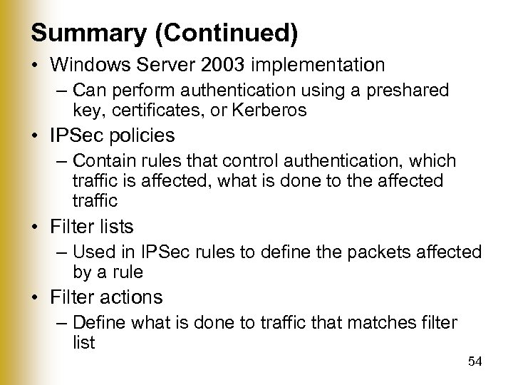 Summary (Continued) • Windows Server 2003 implementation – Can perform authentication using a preshared