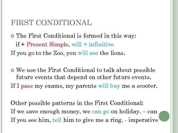 FIRST CONDITIONAL The First Conditional is formed in this way: if + Present Simple,