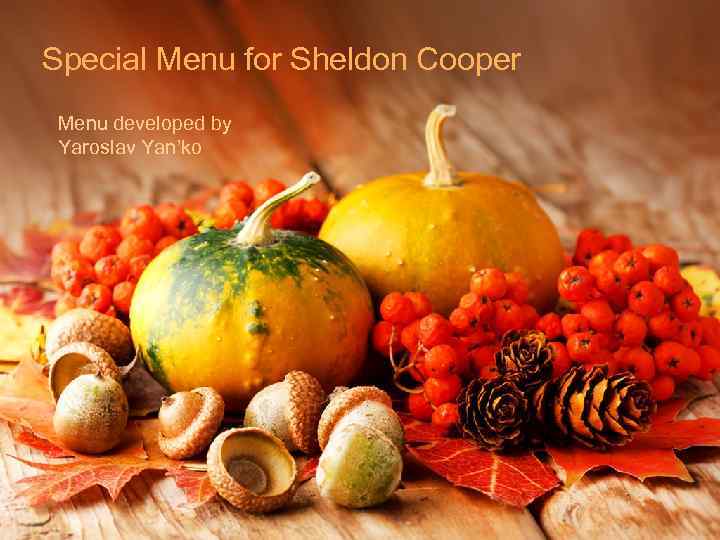 Special Menu for Sheldon Cooper Menu developed by Yaroslav Yan’ko 