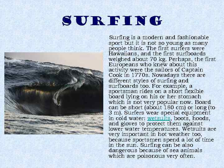 SURFING Surfing is a modern and fashionable sport but it is not so young