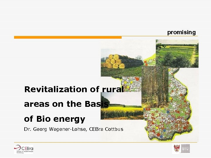 promising Revitalization of rural areas on the Basis of Bio energy Dr. Georg Wagener-Lohse,