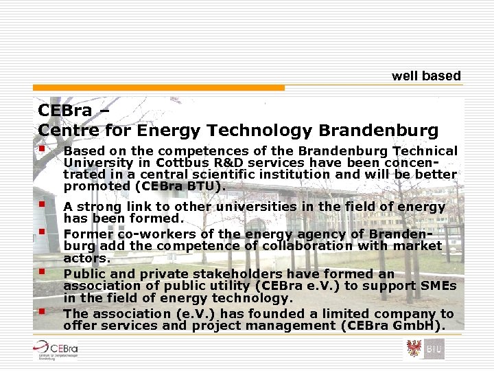 well based CEBra – Centre for Energy Technology Brandenburg § Based on the competences