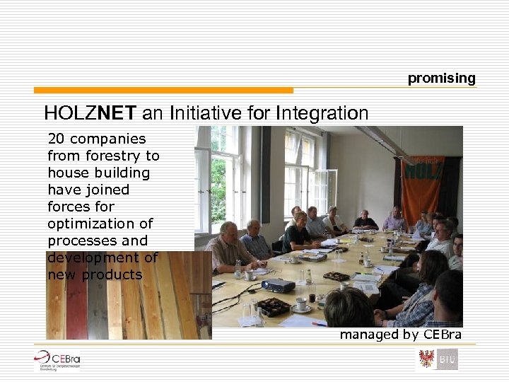 promising HOLZNET an Initiative for Integration 20 companies from forestry to house building have