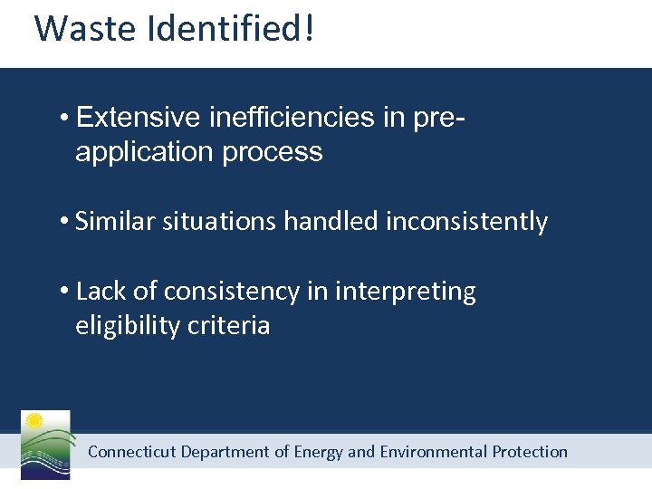 Waste Identified! • Extensive inefficiencies in preapplication process • Similar situations handled inconsistently •