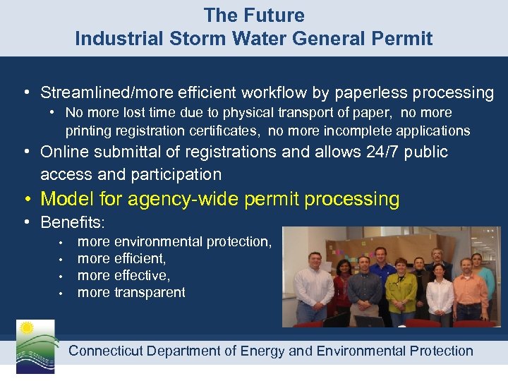 The Future Industrial Storm Water General Permit • Streamlined/more efficient workflow by paperless processing