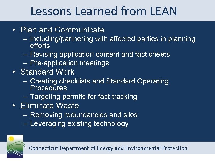 Lessons Learned from LEAN • Plan and Communicate – Including/partnering with affected parties in