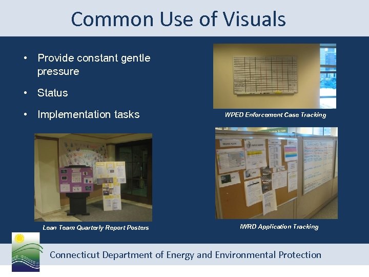 Common Use of Visuals • Provide constant gentle pressure • Status • Implementation tasks