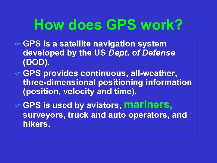 How does GPS work? GPS is a satellite navigation system developed by the US