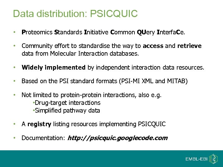 Data distribution: PSICQUIC • Proteomics Standards Initiative Common QUery Interfa. Ce. • Community effort