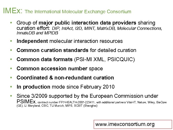 IMEx: The International Molecular Exchange Consortium • Group of major public interaction data providers